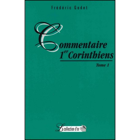 Commentaire 1 Corinthiens tome 1 - Frédéric Godet