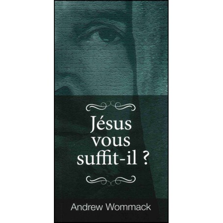 Jésus vous suffit-il ? - Andrew Wommack