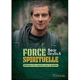 Force spirituelle - Bear Grylls