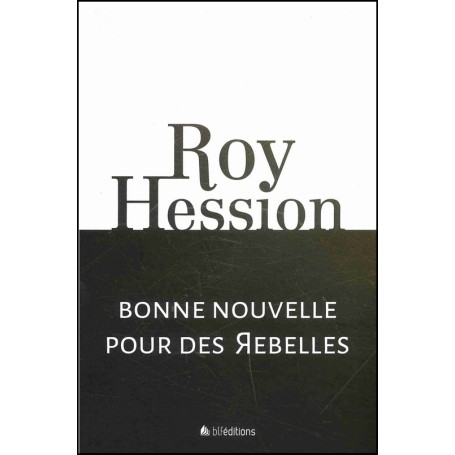 Bonne nouvelle pour des rebelles - Roy Hession
