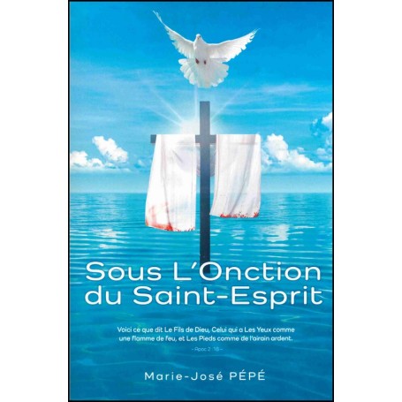 Sous l'onction du Saint-Esprit - Marie-José Pépé
