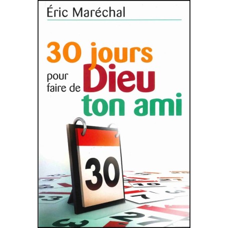 30 jours pour faire de Dieu ton ami - Eric Maréchal
