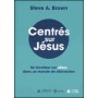 Centrés sur Jésus - Steve A. Brown