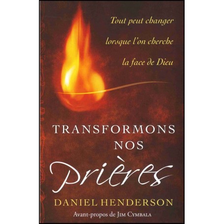 Transformons nos prières - Daniel Henderson