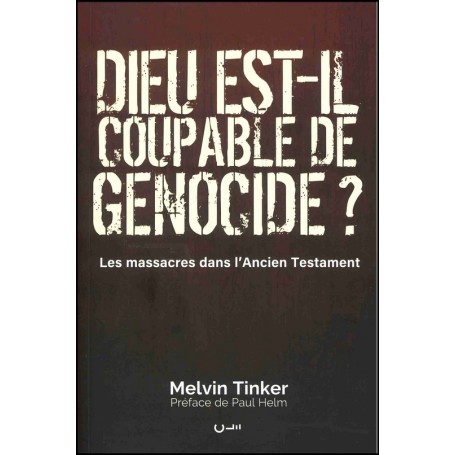 Dieu est-il coupable de génocide ? - Melvin Tinker