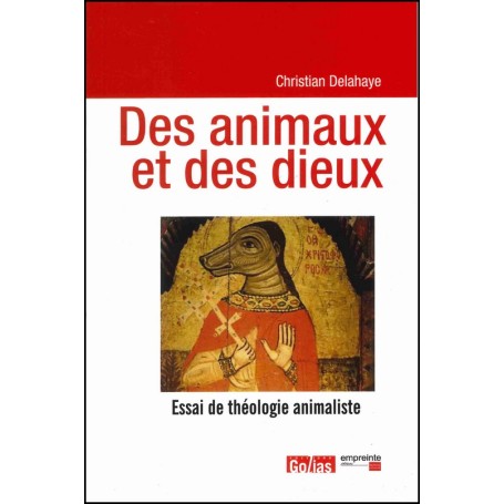 Des animaux et des dieux - Christian Delahaye