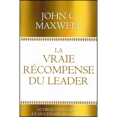 La vraie récompense du leader - John C. Maxwell