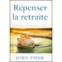 Repenser la retraite - John Piper
