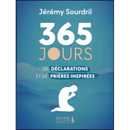 365 jours de déclarations et de prières inspirées - Jérémy SOURDRIL