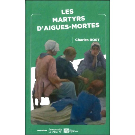 Les martyrs d’Aigues-Mortes - Charles Bost