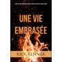Une vie embrasée - Rick Renner