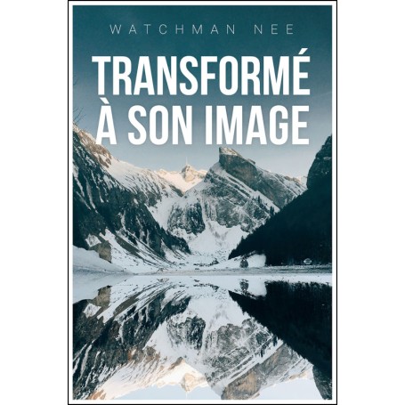 Transformé à son image - Watchman Nee