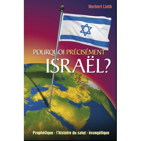 Pourquoi précisément Israël ? - Norbert Lieth