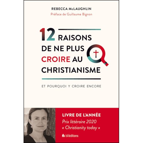 12 raisons de ne plus croire au christianisme et pourquoi y croire encore - Rebecca McLaughlin