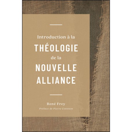 Introduction à la théologie de la nouvelle alliance - René Frey
