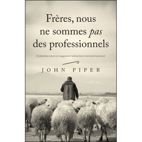 Frères, nous ne sommes pas des professionnels - John Piper