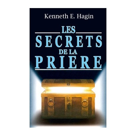 Les secrets de la prière - Kenneth E. Hagin