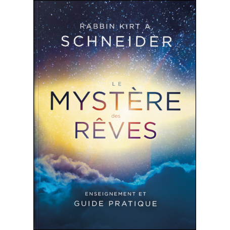 Le mystère des rêves - Rabbin Kirk A Schneider