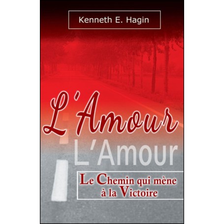 L'amour le chemin qui mène à la victoire - Hagin Kenneth E.