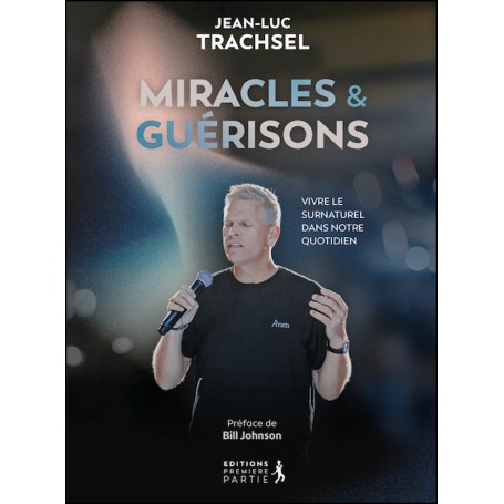 Miracles et Guérisons - Jean-Luc Trachsel