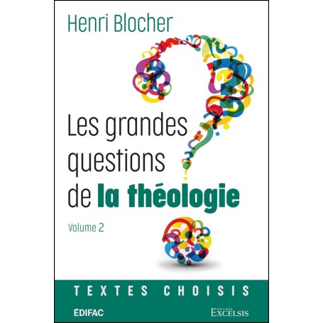 Les grandes questions de la théologie volume 2 - Henri Blocher