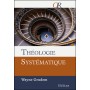 Théologie systématique. Deuxième édition - Wayne Grudem