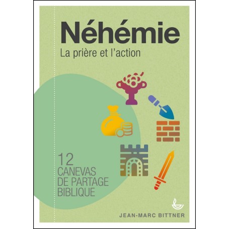 Néhémie - Canevas de partage biblique - Jean Marc Bittner