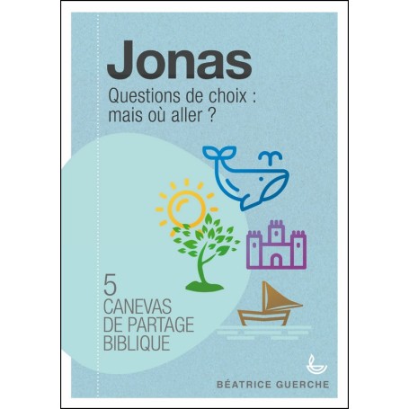 Jonas - Canevas de partage biblique - Béatrice Guerche