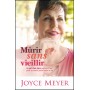 Mûrir sans vieillir - Joyce Meyer