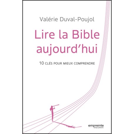 Lire la Bible aujourd'hui - Valérie Duval-Poujol