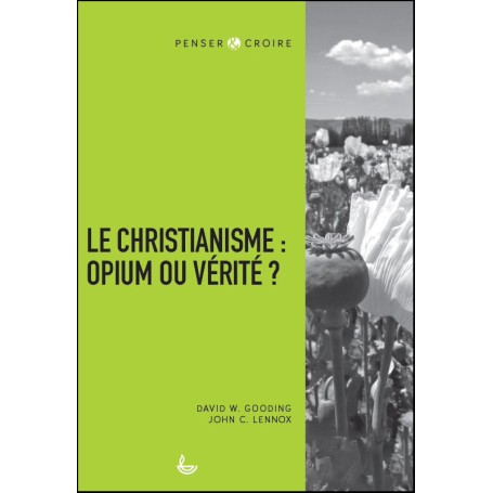 Le christianisme : opium ou vérité ? - David W. Gooding