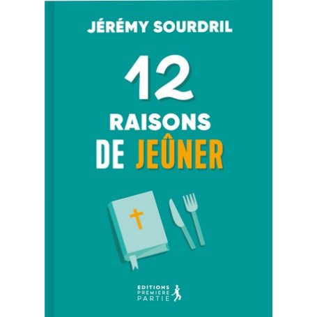 12 raisons de jeûner - Jérémy Sourdril