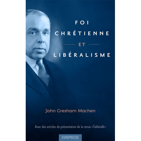 Foi chrétienne et libéralisme - réédition - John Gresham Machen