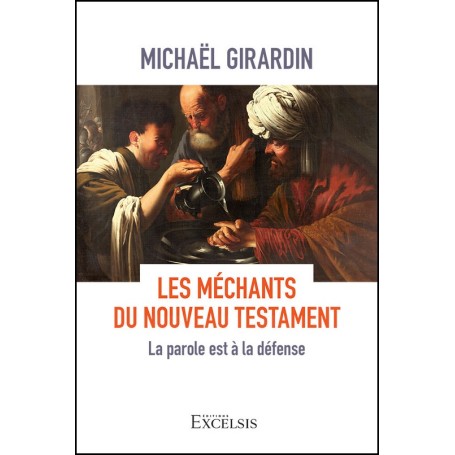 Les méchants du Nouveau Testament - Michaël Girardin