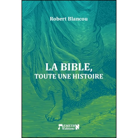 La Bible, toute une histoire - Robert Blancou