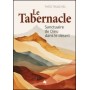 Le Tabernacle - Sanctuaire de Dieu dans le désert - Théo Truschel