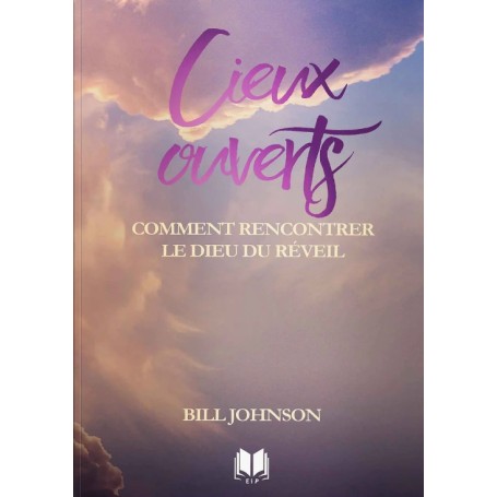 Cieux ouverts - Bill Johnson