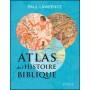Atlas de l'histoire biblique - 2ème édition - Paul Lawrence