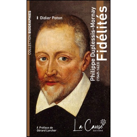Fidélité - Philippe Duplessis-Mornay (1549-1623) - Didier Poton