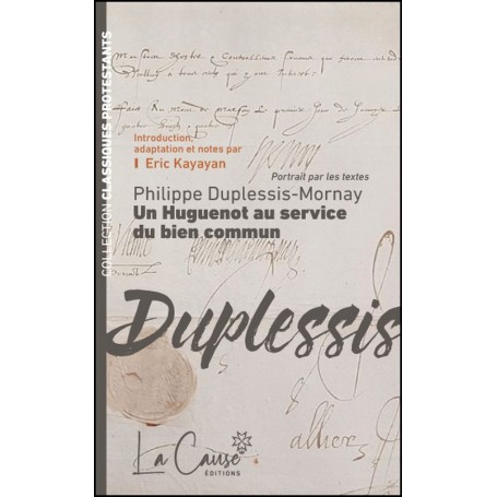 Philippe Duplessis-Mornay - Un huguenot au service du bien commun