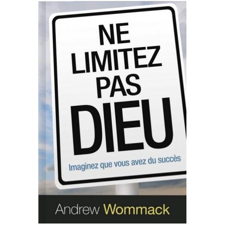 Ne limitez pas Dieu - Andrew Wommack