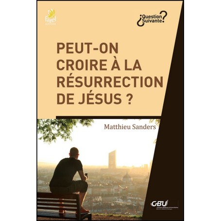 Peut-on croire à la résurrection de Jésus ? - Matthieu Sanders