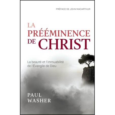 La Prééminence de Christ - Paul Washer