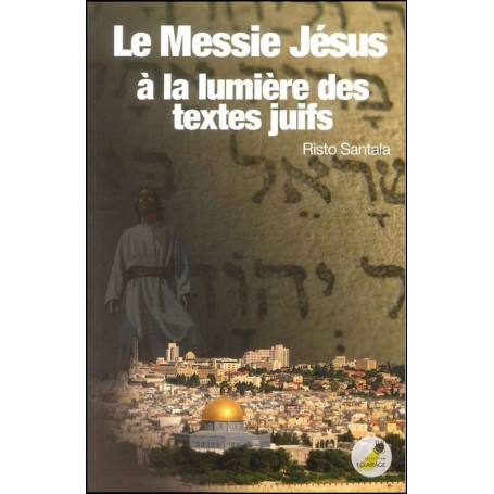 Le Messie Jésus à la lumière des textes Juifs