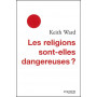 Les religions sont-elles dangereuse ?