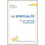 La spiritualité et les chrétiens évangéliques. Volume 1