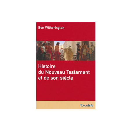 Histoire du Nouveau Testament et de son siècle