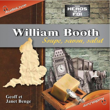 Audio livre William Booth – Soupe, savon, salut
