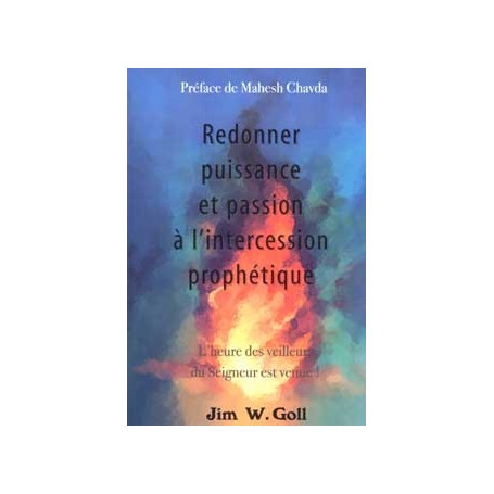 Redonner puissance et passion à l’intercession prophétique