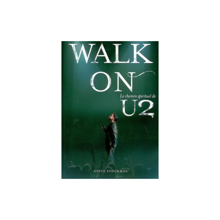 Walk on – Le chemin spirituel de U2